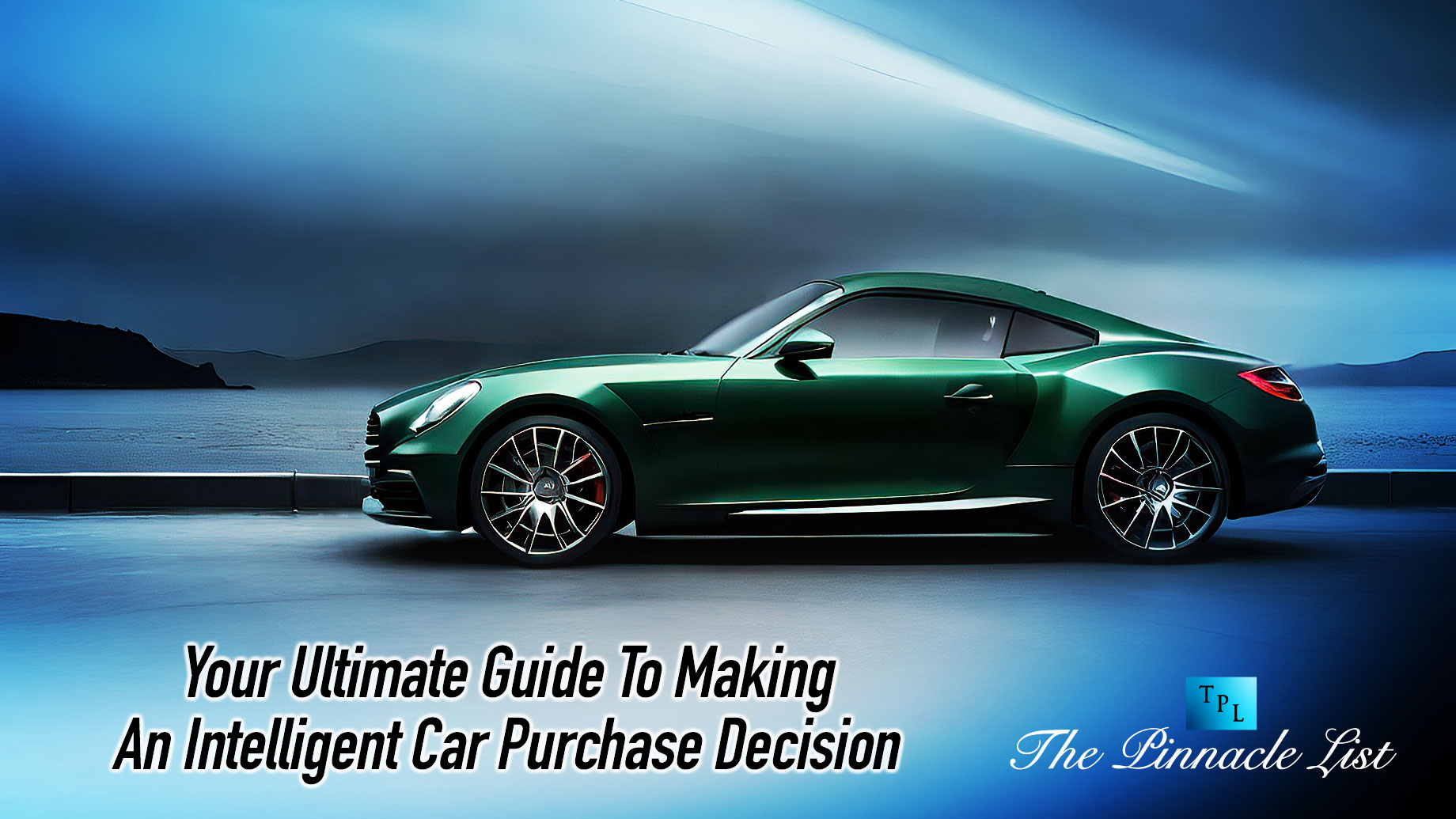 Your Ultimate Guide To Making An Intelligent Car Purchase Decision