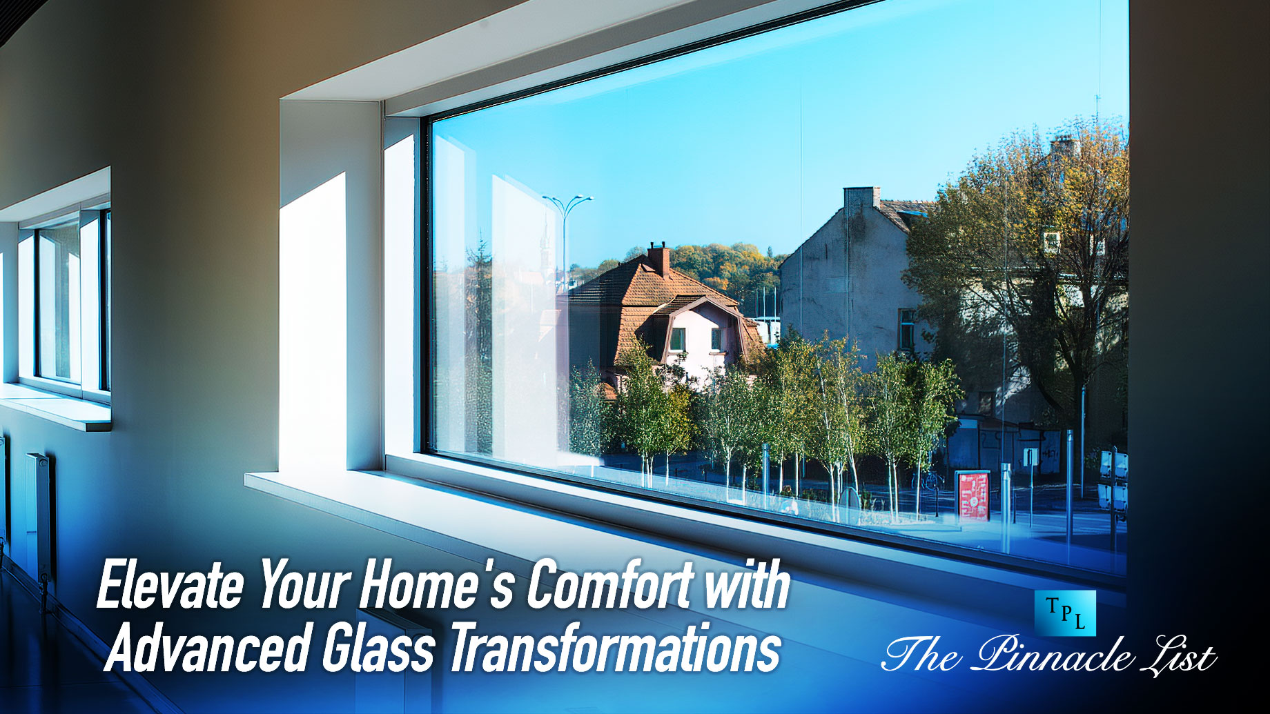 Elevate Your Home's Comfort with Advanced Glass Transformations