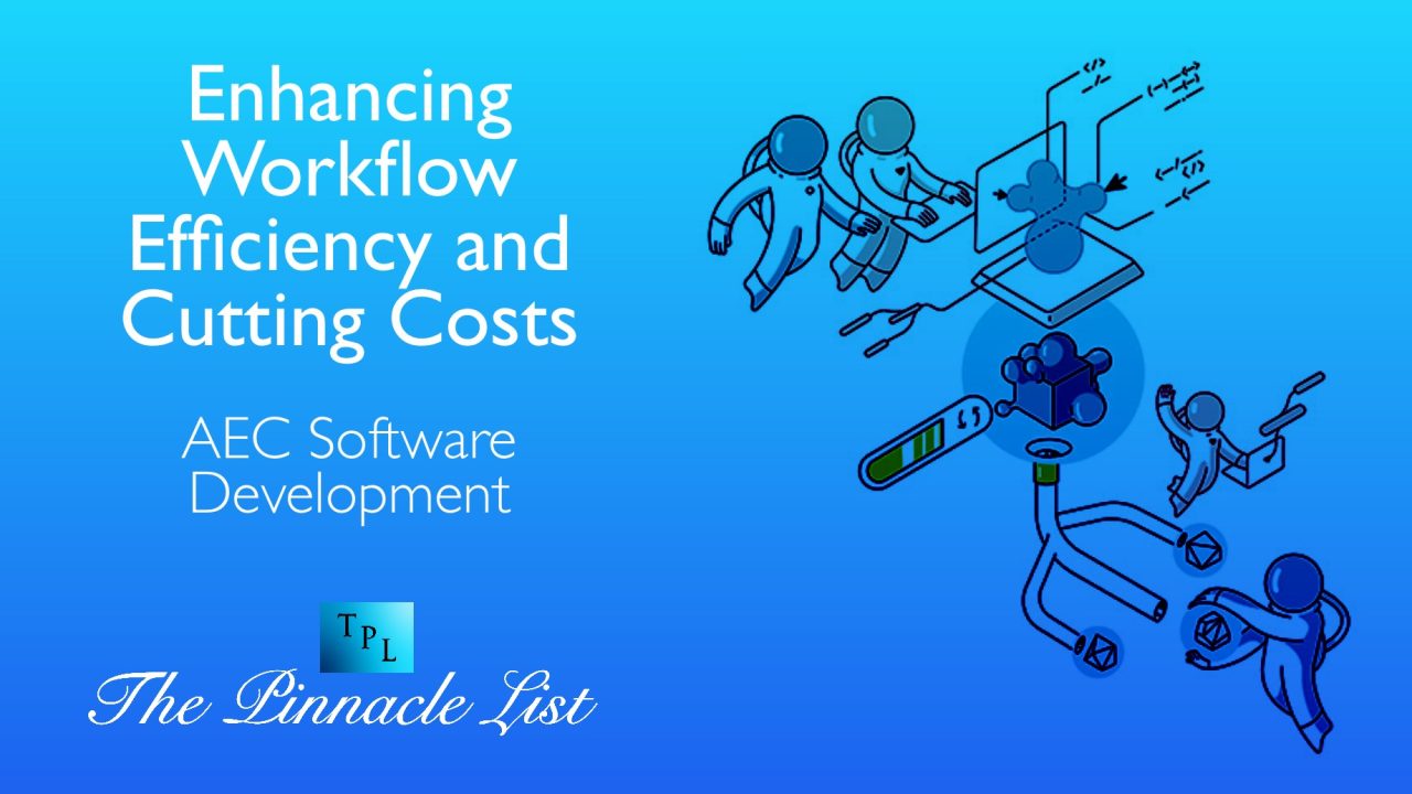 Enhancing Workflow Efficiency and Cutting Costs: AEC Software Development