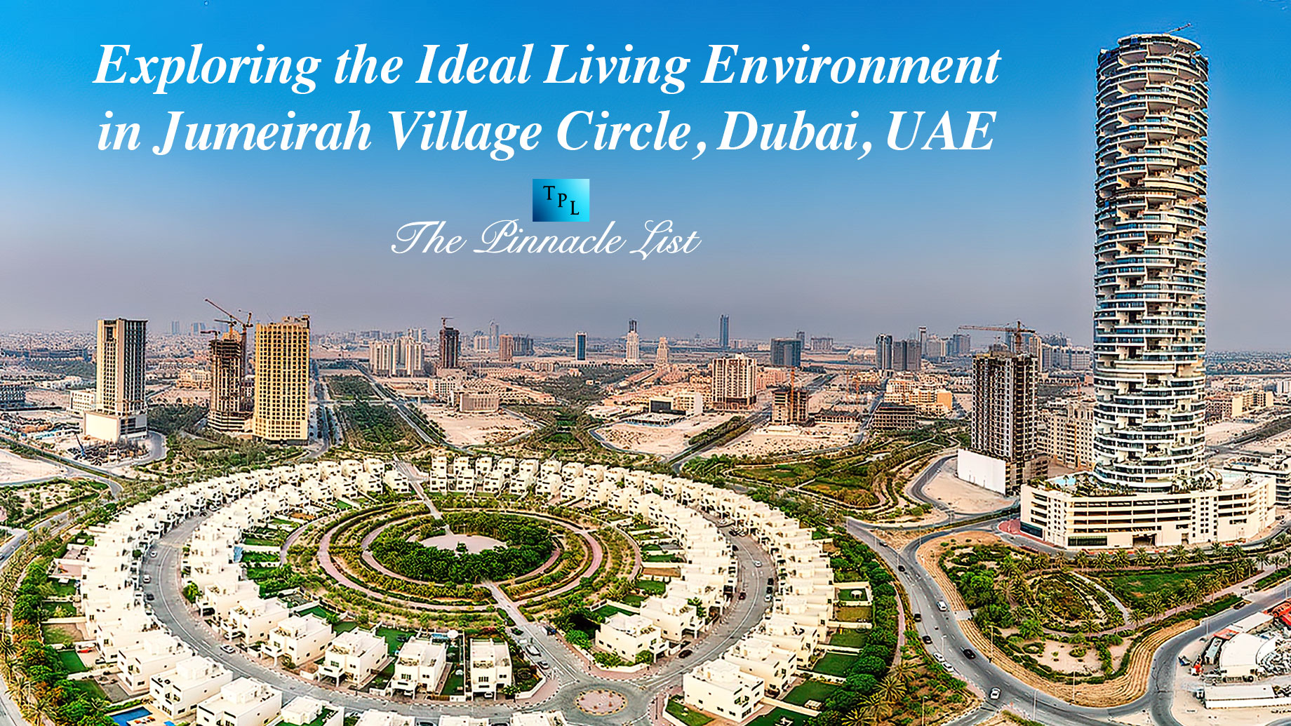 Exploring the Ideal Living Environment in Jumeirah Village Circle, Dubai, UAE