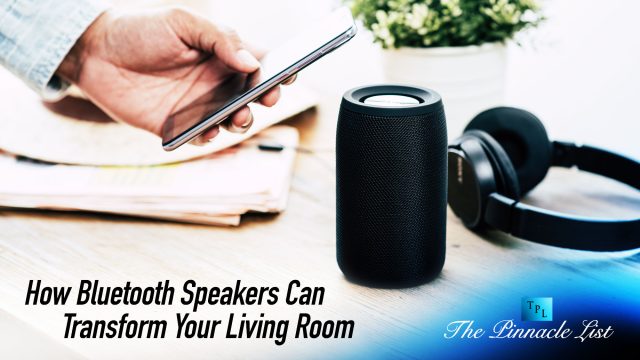 How Bluetooth Speakers Can Transform Your Living Room