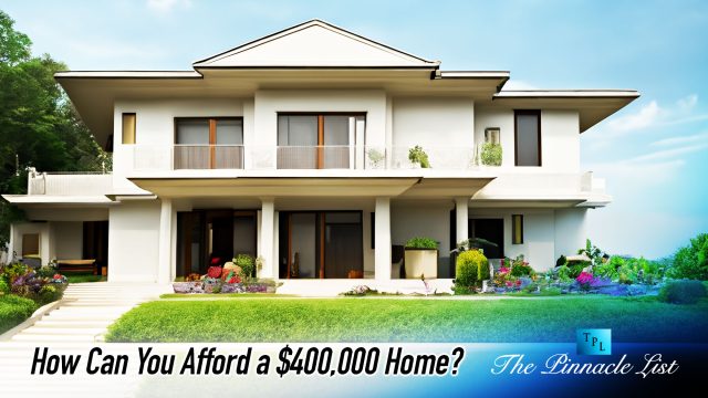 How Can You Afford a $400,000 Home?