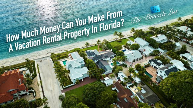 How Much Money Can You Make From A Vacation Rental Property In Florida?