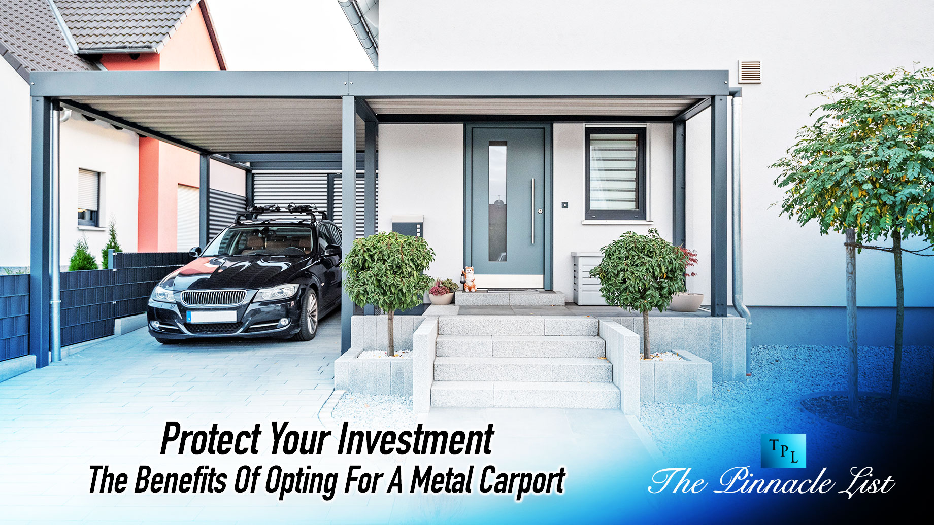 Protect Your Investment: The Benefits Of Opting For A Metal Carport