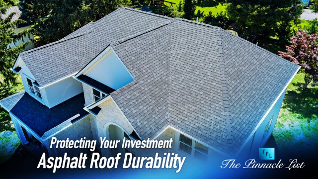 Protecting Your Investment: Asphalt Roof Durability