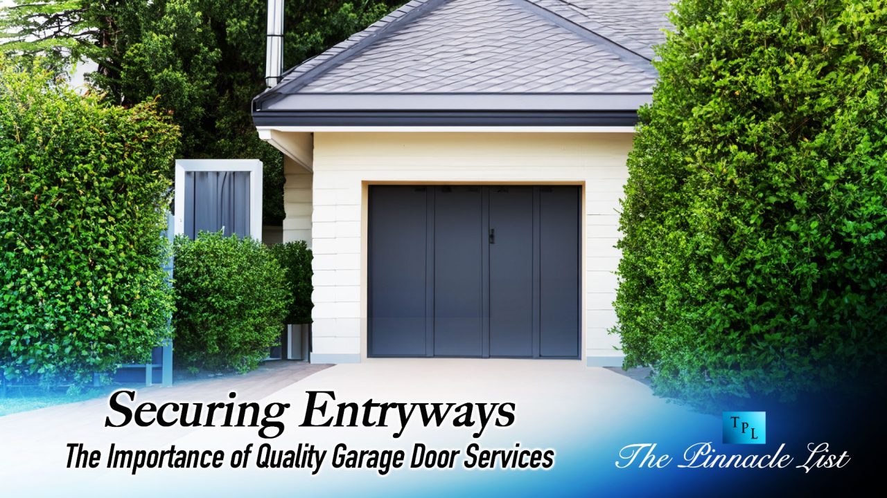 Securing Entryways: The Importance of Quality Garage Door Services