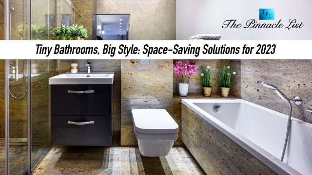 Tiny Bathrooms, Big Style: Space-Saving Solutions for 2023