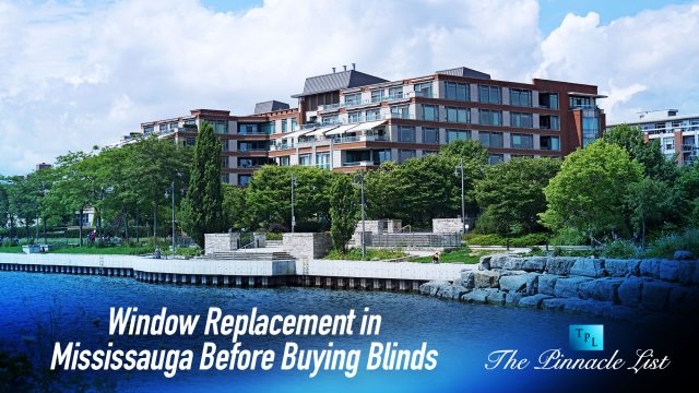 Window Replacement in Mississauga, Ontario, Canada Before Buying Blinds