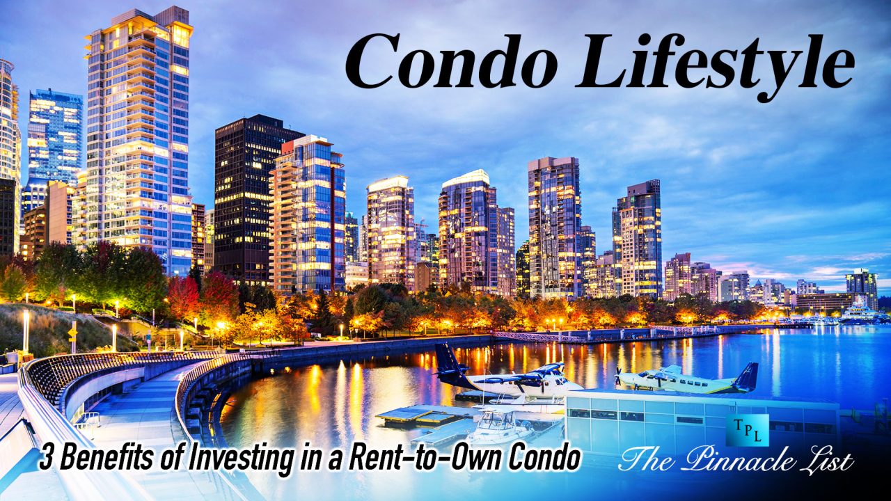 3 Benefits of Investing in a RenttoOwn Condo The Pinnacle List