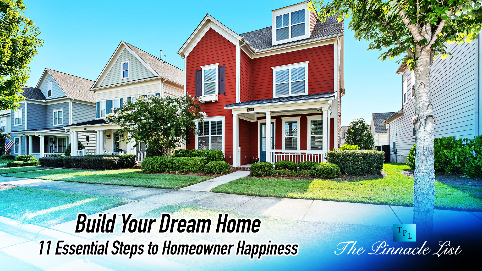 Build Your Dream Home: 11 Essential Steps to Homeowner Happiness