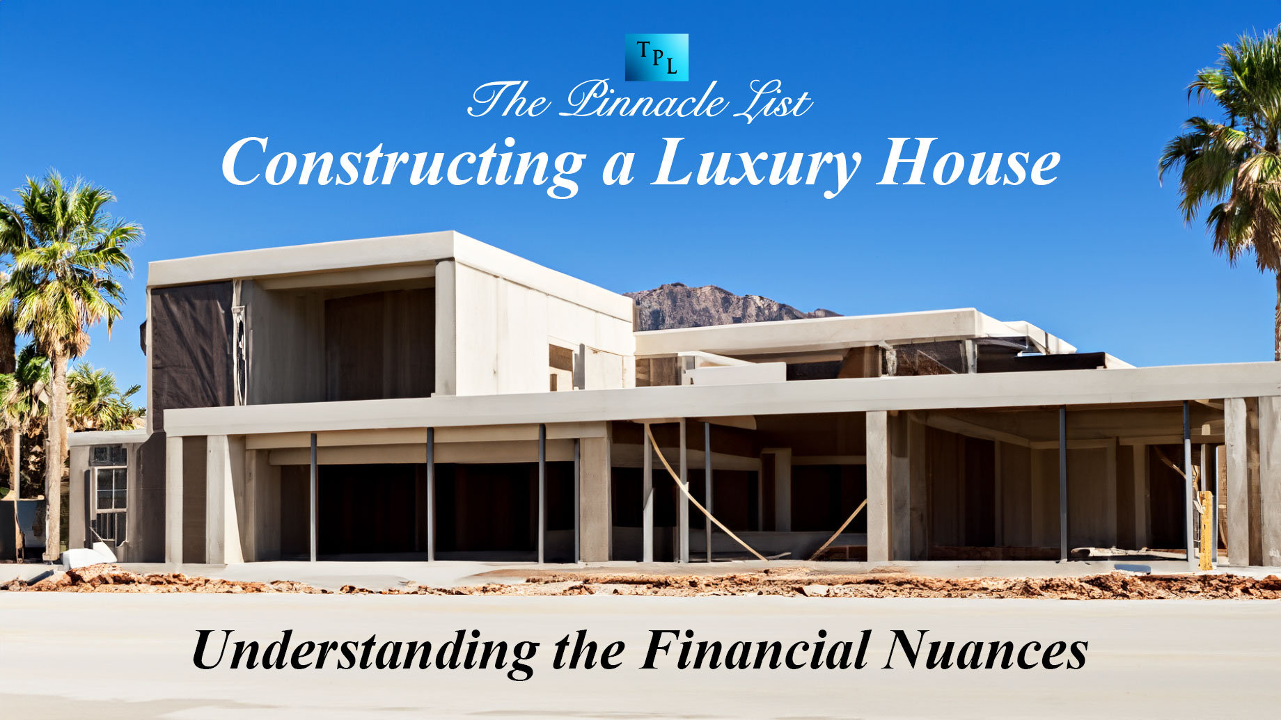 Constructing a Luxury House: Understanding the Financial Nuances