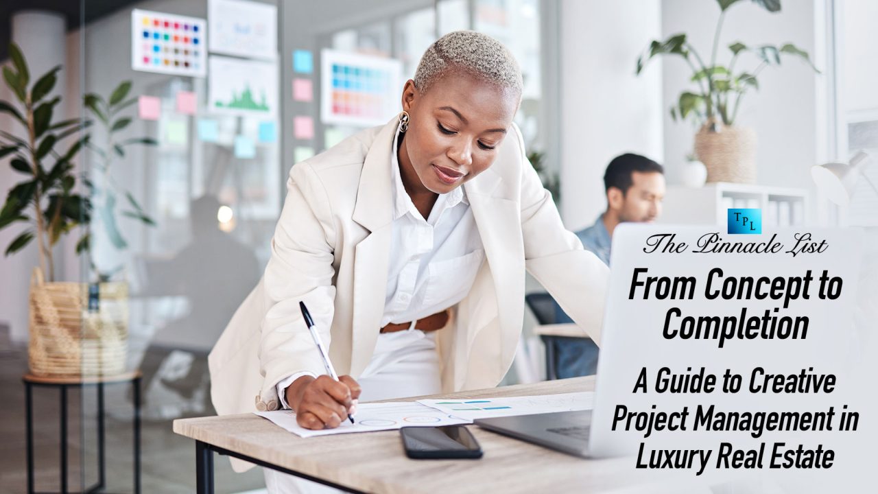 From Concept to Completion: A Guide to Creative Project Management in Luxury Real Estate