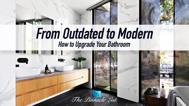 From Outdated to Modern: How to Upgrade Your Bathroom
