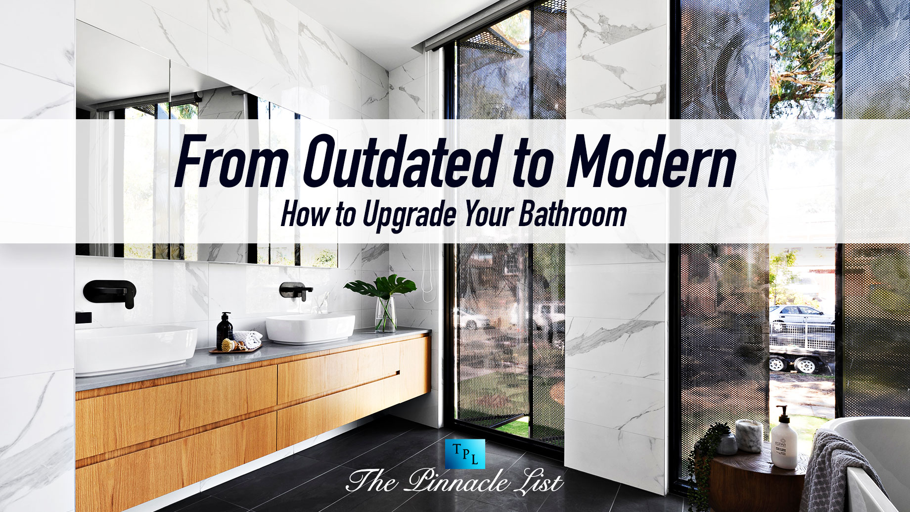 From Outdated to Modern: How to Upgrade Your Bathroom
