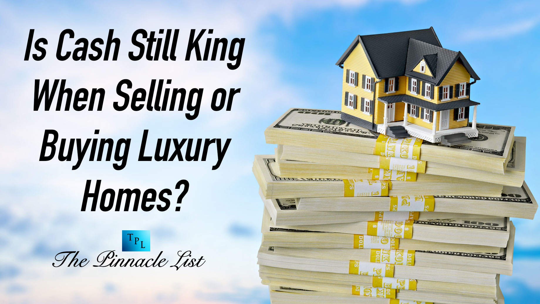 Is Cash Still King When Selling or Buying Luxury Homes?