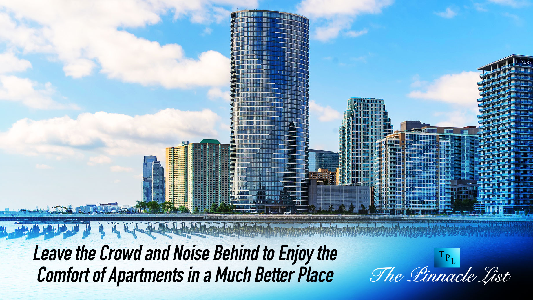 Leave the Crowd and Noise Behind to Enjoy the Comfort of Apartments in a Much Better Place