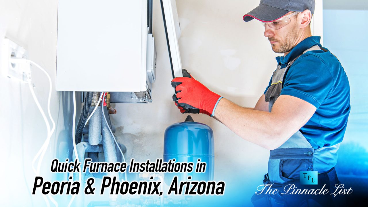 Quick Furnace Installations in Peoria & Phoenix, Arizona