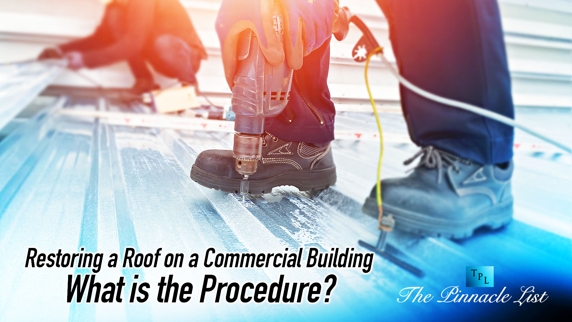 Restoring a Roof on a Commercial Building: What is the Procedure?