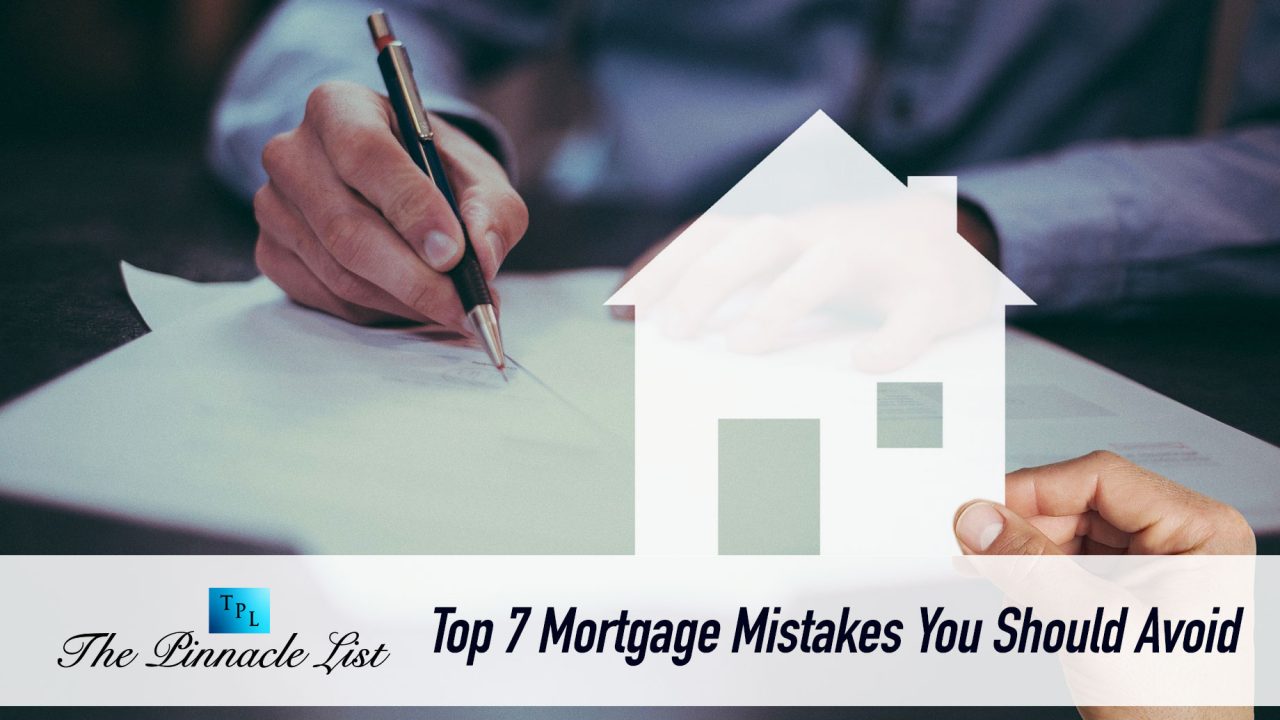 Top 7 Mortgage Mistakes You Should Avoid