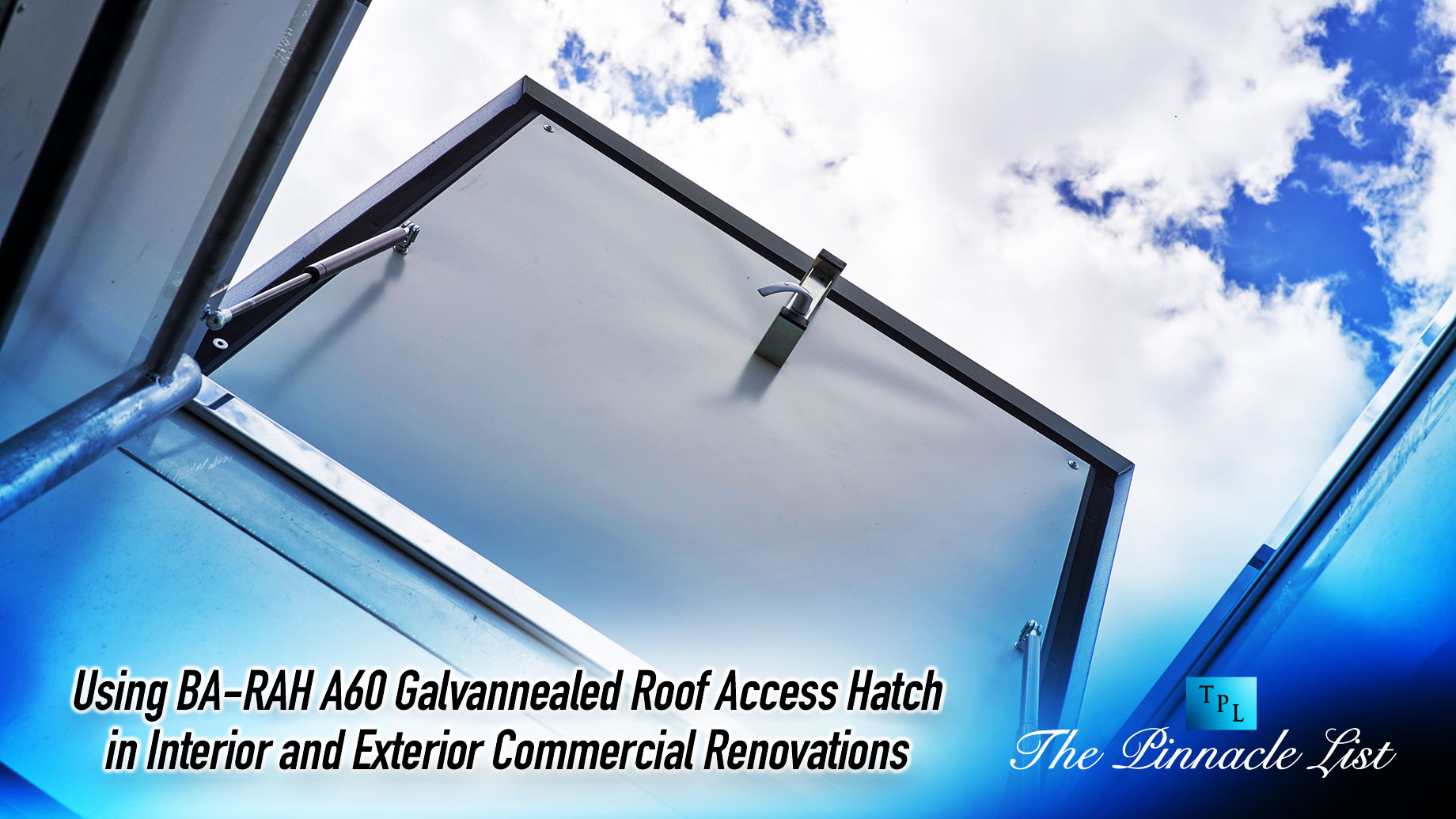 Using BA-RAH A60 Galvannealed Roof Access Hatch in Interior and Exterior Commercial Renovations