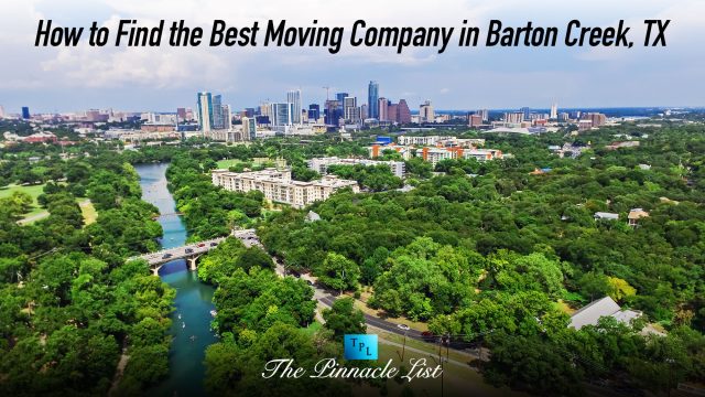 How to Find the Best Moving Company in Barton Creek, TX