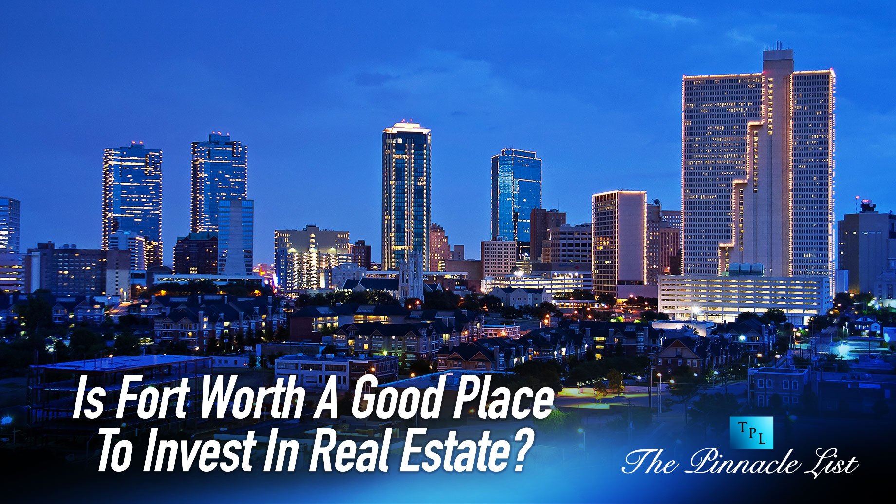 Is Fort Worth A Good Place To Invest In Real Estate?