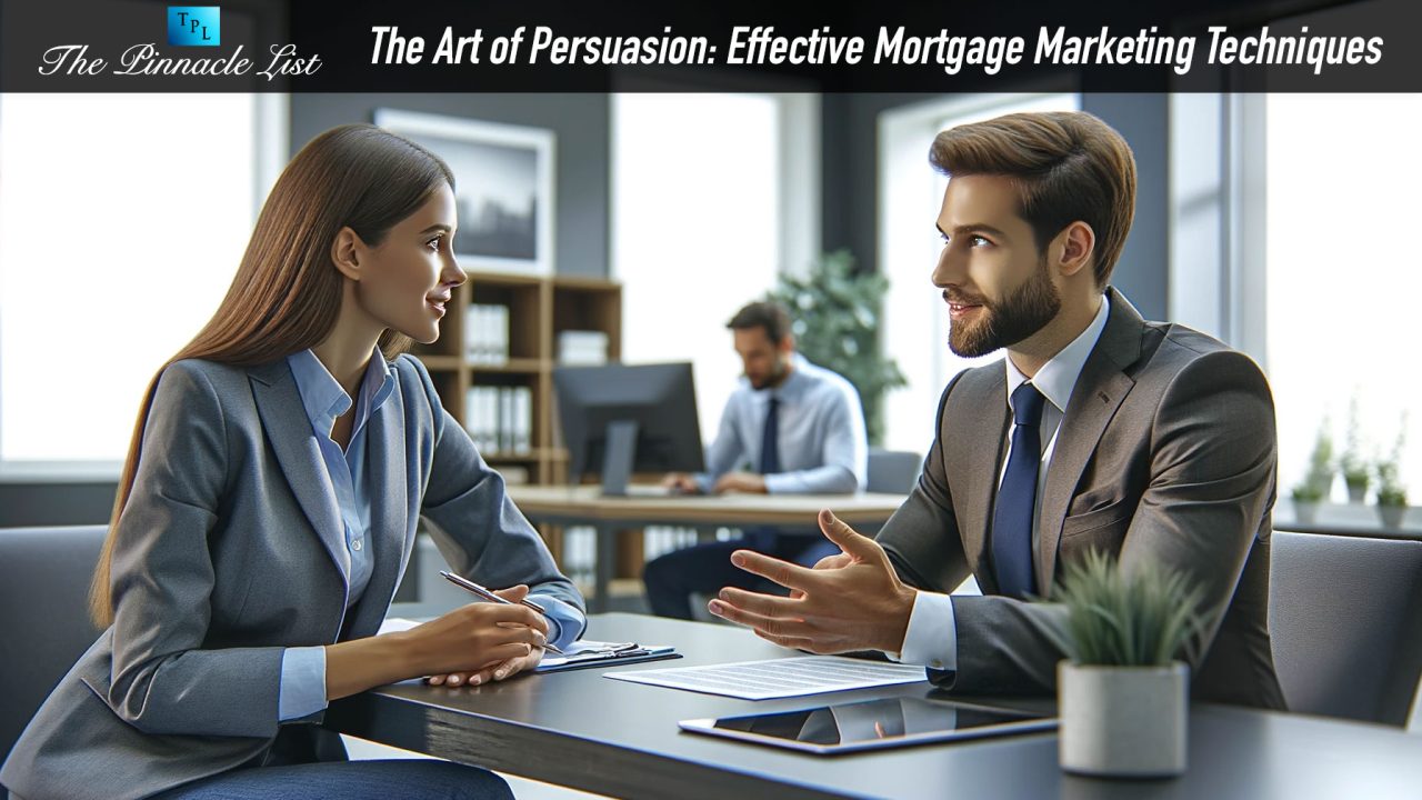 The Art of Persuasion: Effective Mortgage Marketing Techniques