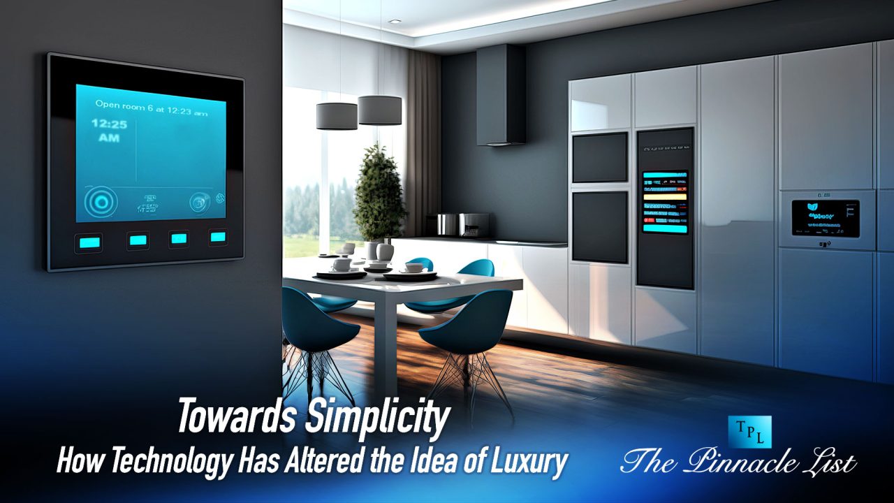 Towards Simplicity: How Technology Has Altered the Idea of Luxury