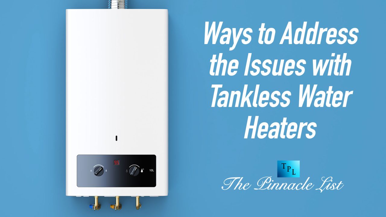 Ways to Address the Issues with Tankless Water Heaters