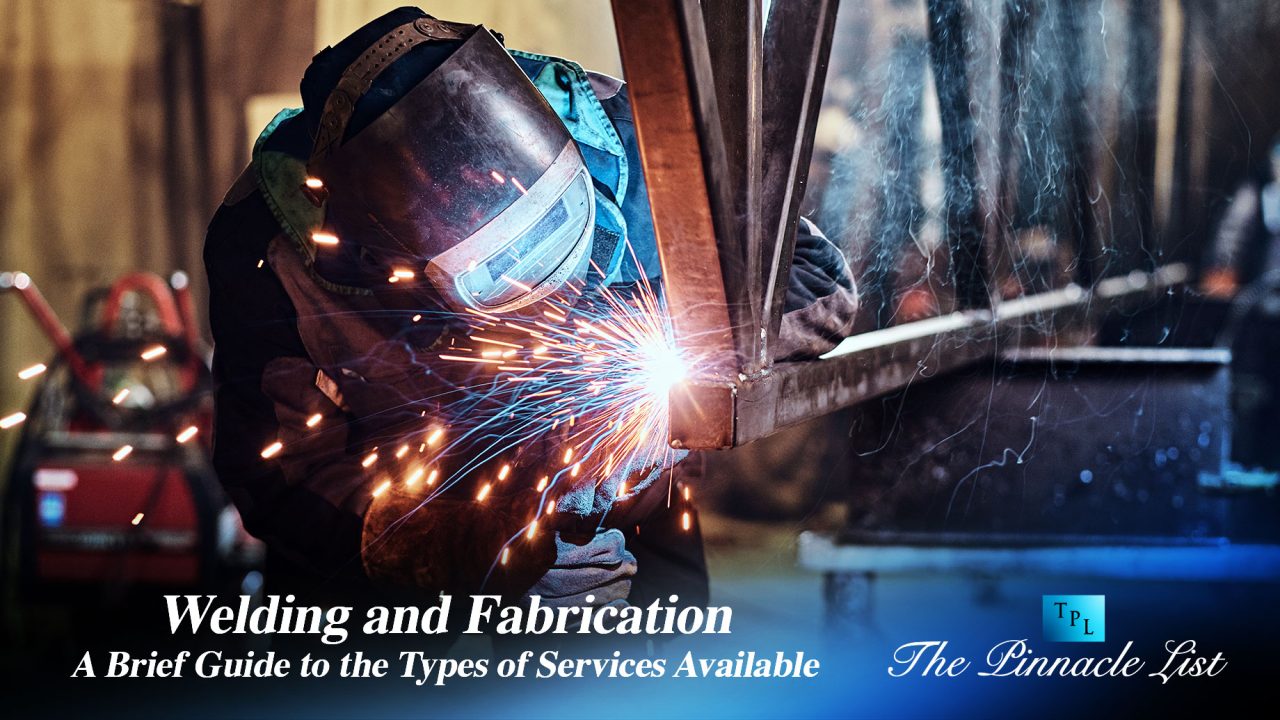 Welding and Fabrication: A Brief Guide to the Types of Services Available