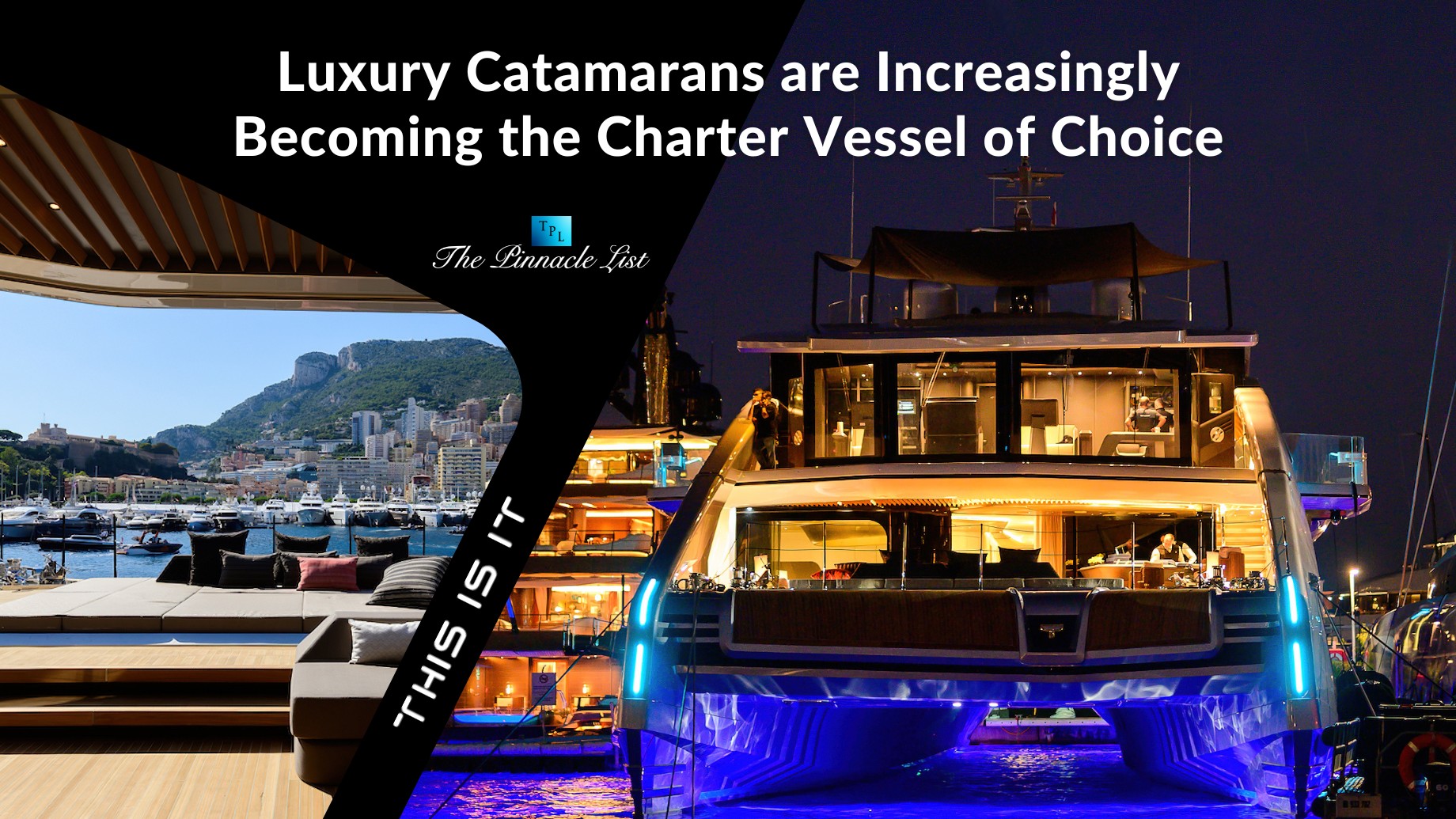 Luxury Catamarans are Increasingly Becoming the Charter Vessel of Choice – This Is It – Tecnomar – Luxury Yacht