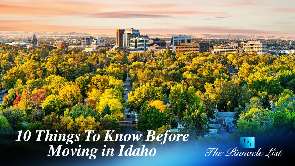 10 Things To Know Before Moving in Idaho The Pinnacle List