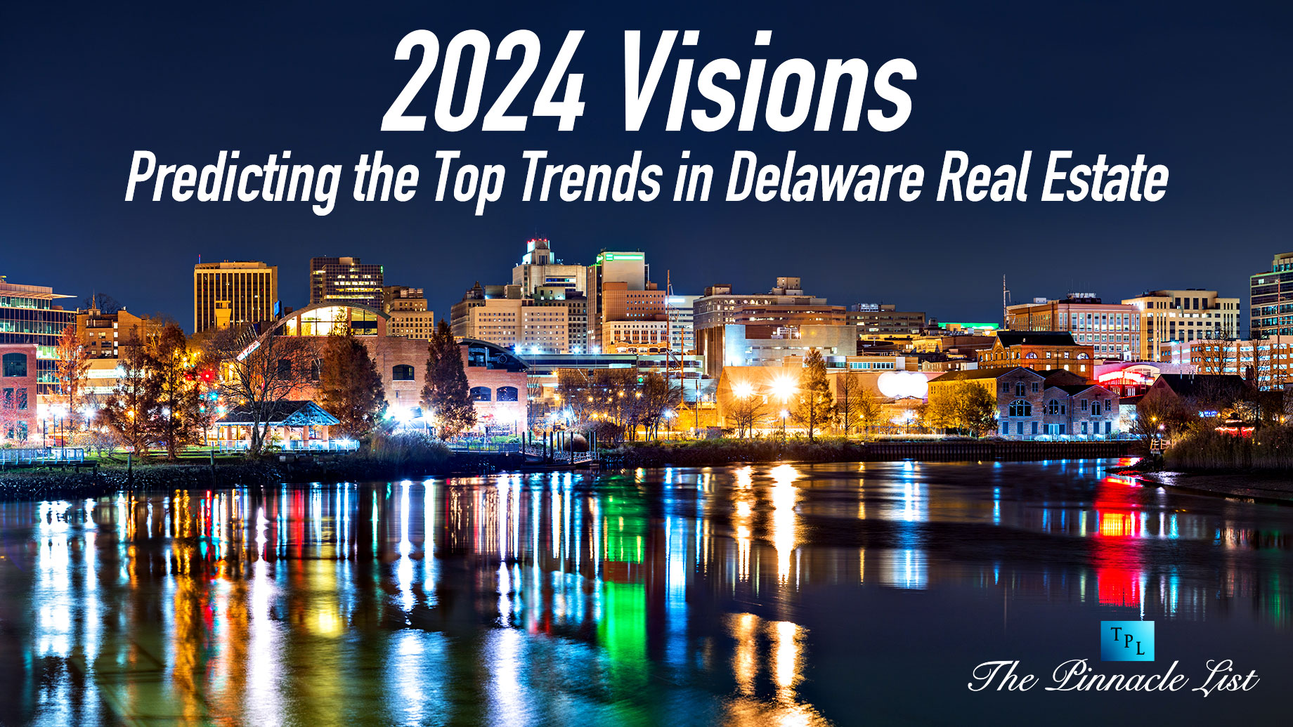 2024 Visions: Predicting the Top Trends in Delaware Real Estate