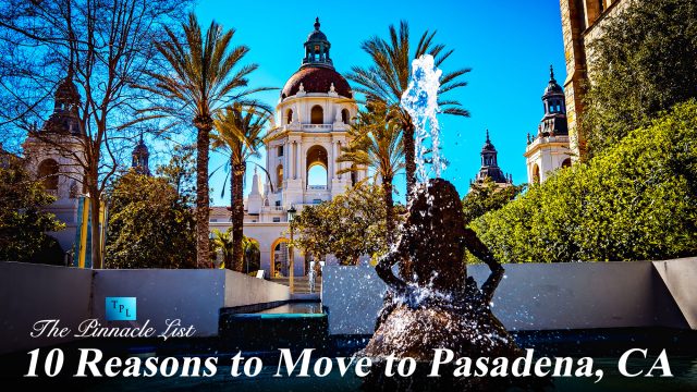 10 Reasons to Move to Pasadena, CA