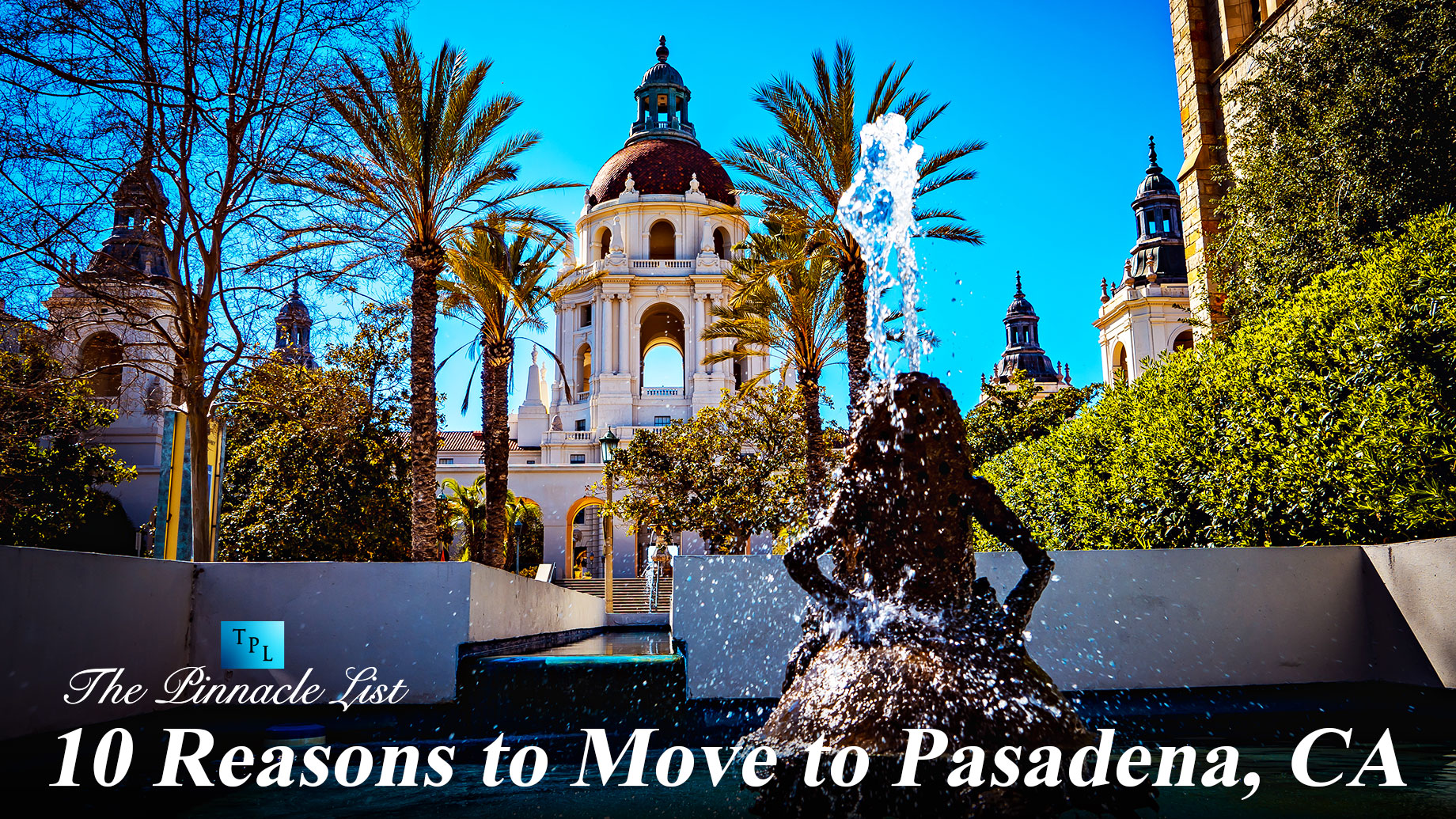 10 Reasons to Move to Pasadena, CA