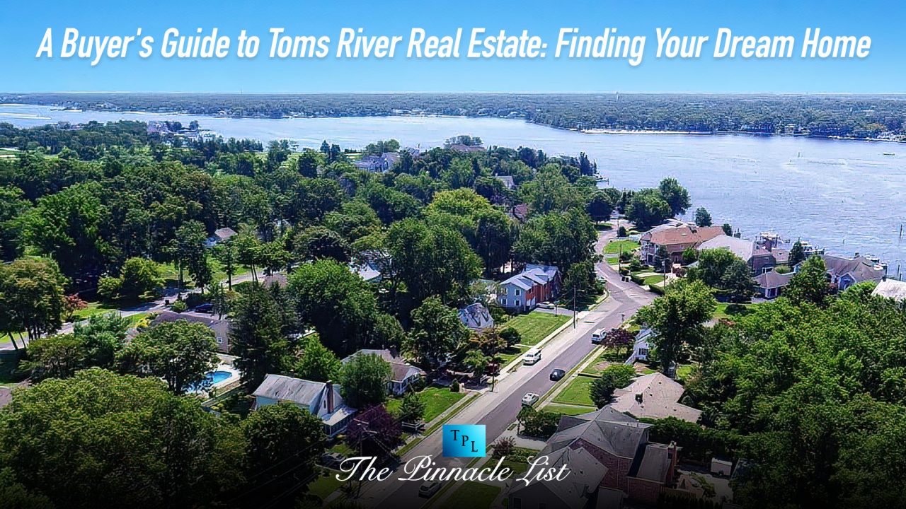 A Buyer’s Guide to Toms River Real Estate Finding Your Dream Home
