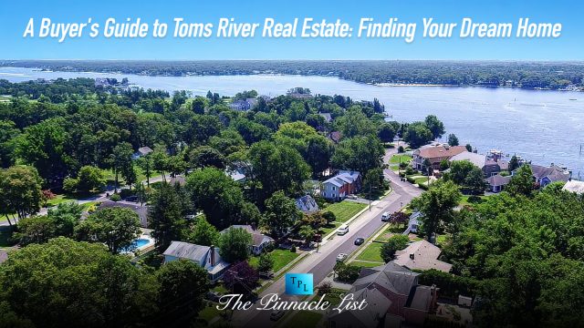A Buyer's Guide to Toms River Real Estate: Finding Your Dream Home
