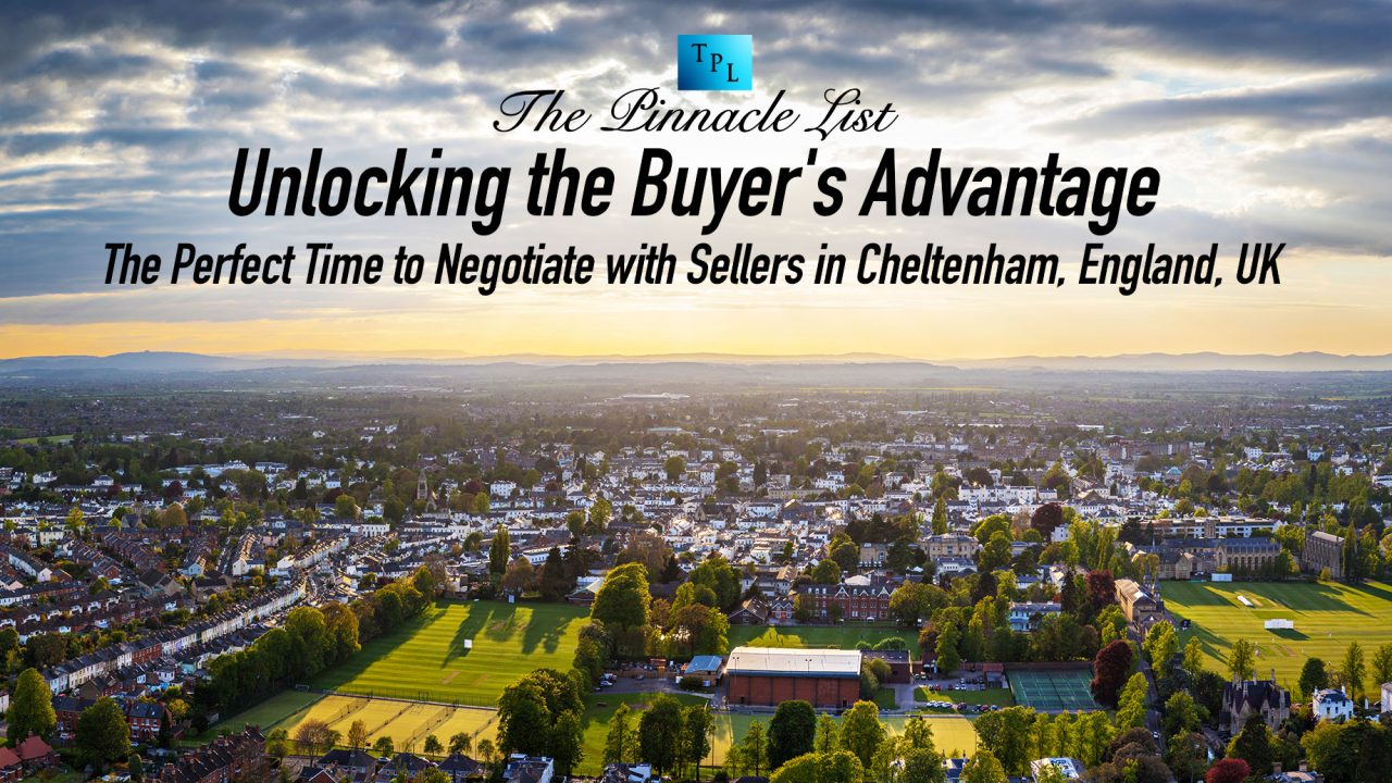 Unlocking the Buyer's Advantage: The Perfect Time to Negotiate with Sellers in Cheltenham, England, UK