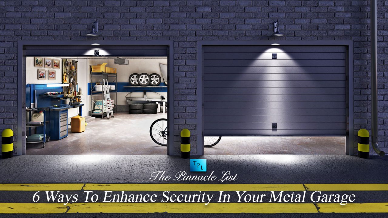 6 Ways To Enhance Security In Your Metal Garage