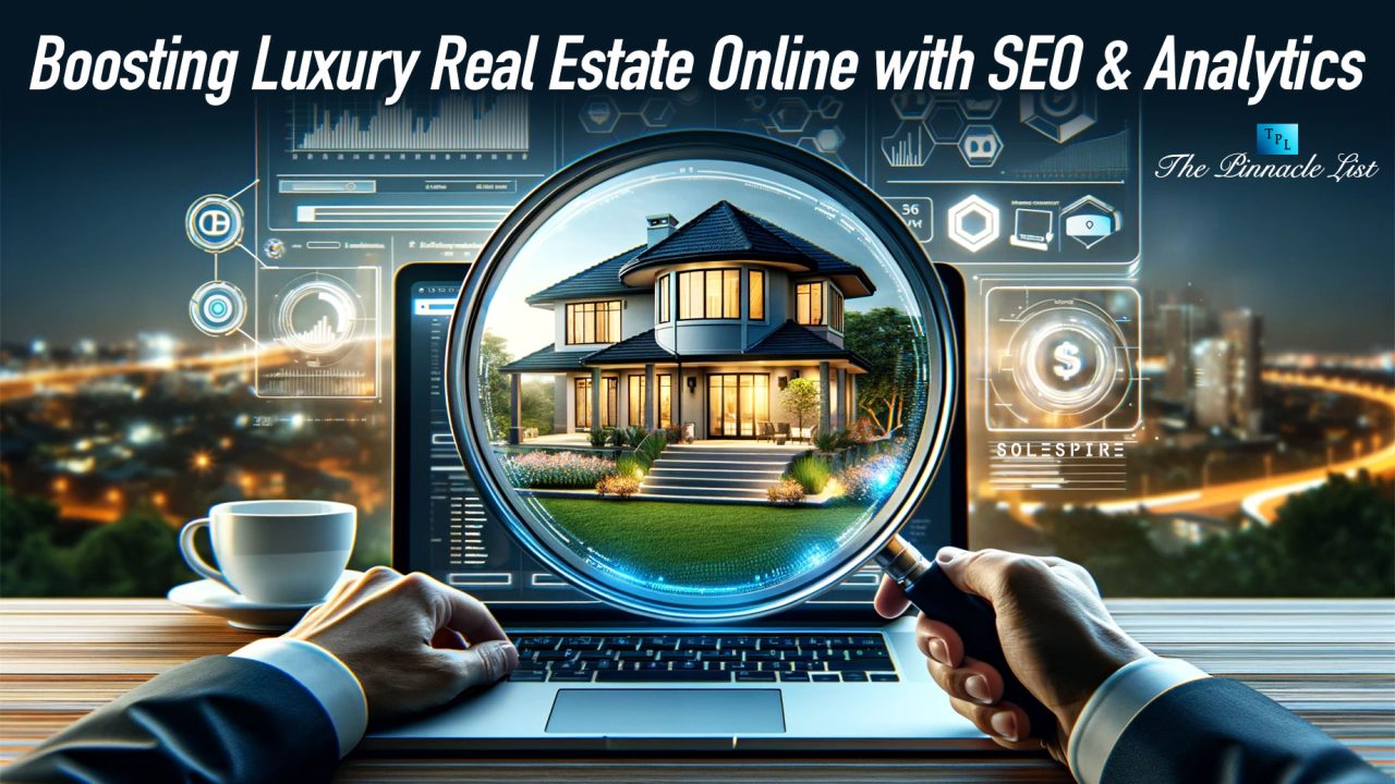 Boosting Luxury Real Estate Online with SEO & Analytics
