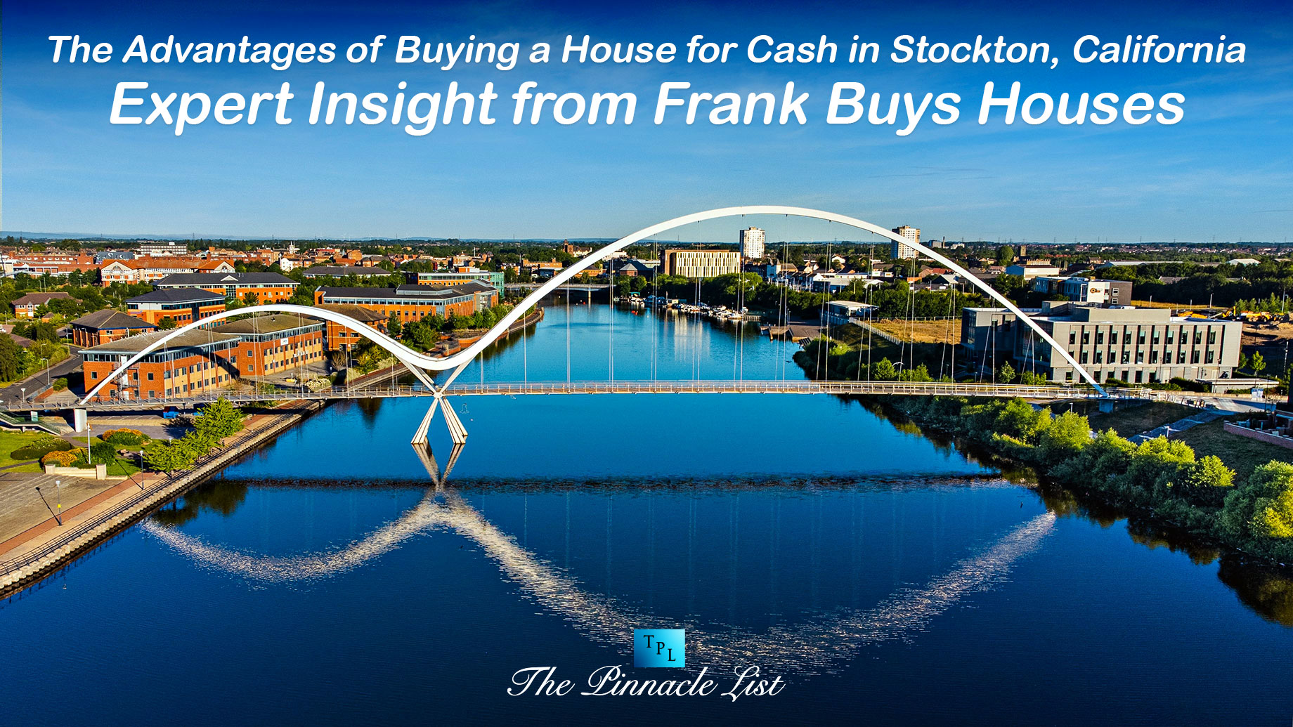 The Advantages of Buying a House for Cash in Stockton, California: Expert Insight from Frank Buys Houses