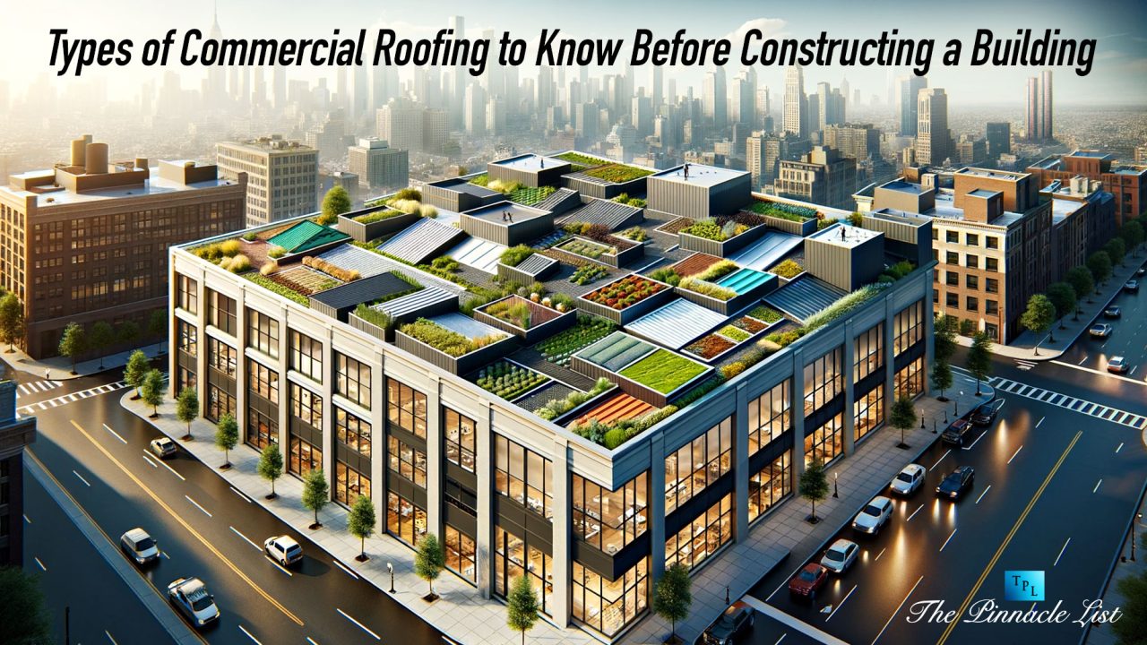 Types of Commercial Roofing to Know Before Constructing a Building