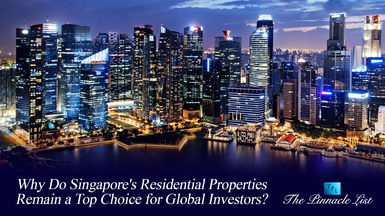 Why Do Singapore's Residential Properties Remain a Top Choice for Global Investors?