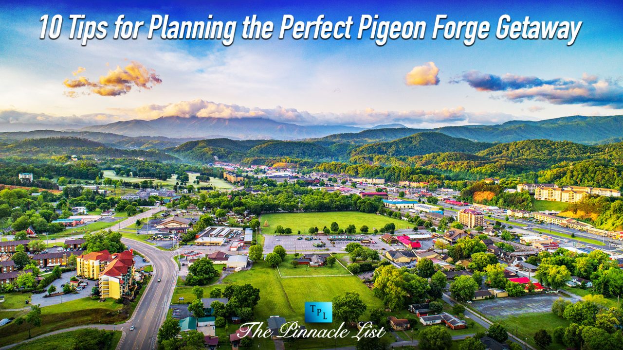 10 Tips for Planning the Perfect Pigeon Forge Getaway