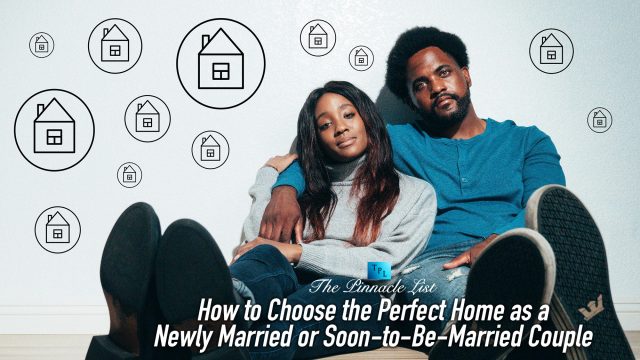 How to Choose the Perfect Home as a Newly Married or Soon-to-Be-Married Couple