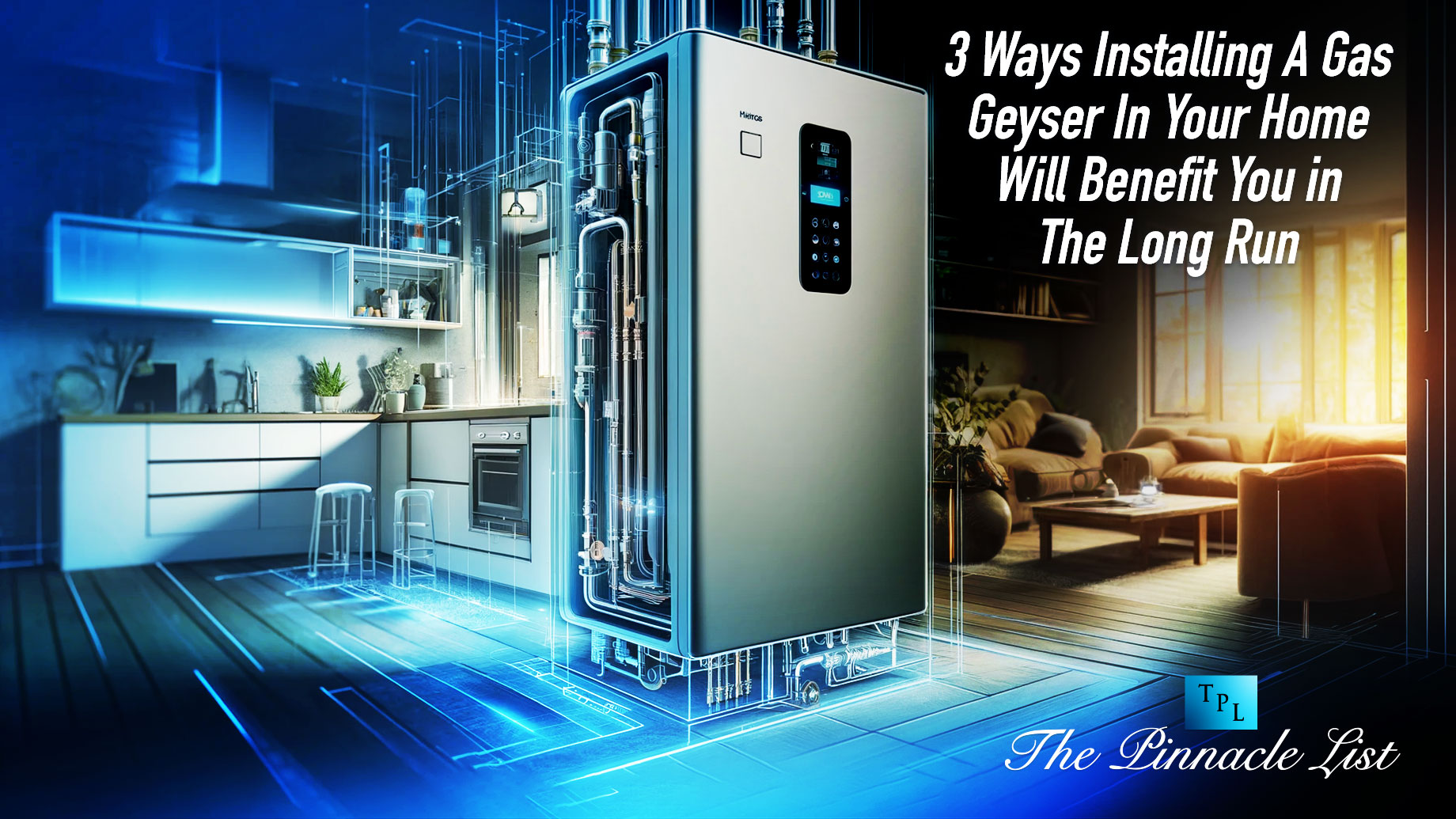 3 Ways Installing A Gas Geyser In Your Home Will Benefit You in The Long Run