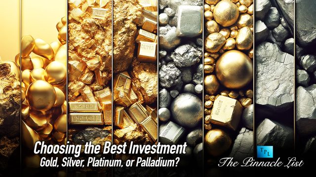 Choosing the Best Investment: Gold, Silver, Platinum, or Palladium?