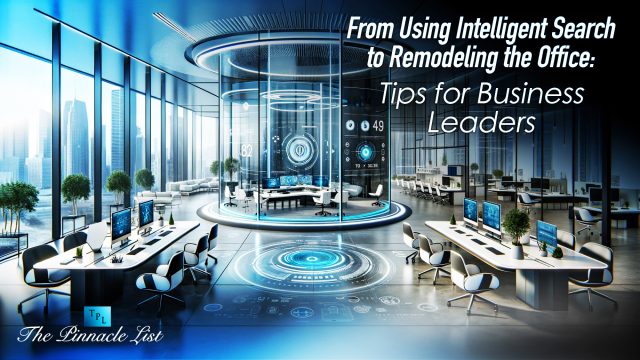 From Using Intelligent Search to Remodeling the Office: Tips for Business Leaders