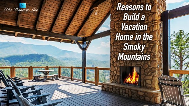 Reasons to Build a Vacation Home in the Smoky Mountains