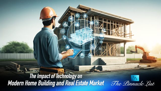 The Impact of Technology on Modern Home Building and Real Estate Market